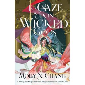 Molly X. Chang To Gaze Upon Wicked Gods Molly X. Chang To Gaze Upon Wicked Gods