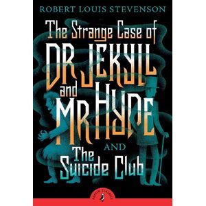 Robert Louis Stevenson The Strange Case of Dr Jekyll And Mr Hyde & the Suicide Club Robert Louis Stevenson The Strange Case of Dr Jekyll And Mr Hyde & the Suicide Club
