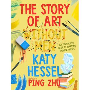 Katy Hessel The Story of Art without Men Katy Hessel The Story of Art without Men