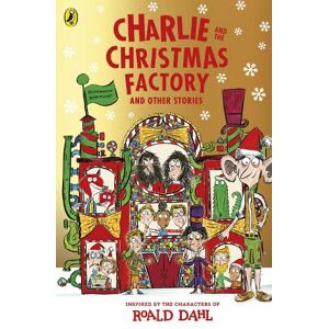 Roald Dahl Charlie and the Christmas Factory Roald Dahl Charlie and the Christmas Factory