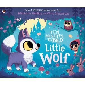 Rhiannon Fielding Ten Minutes to Bed: Little Wolf Rhiannon Fielding Ten Minutes to Bed: Little Wolf