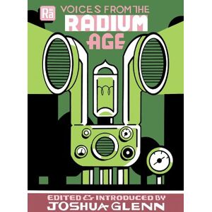 Joshua Glenn Voices from the Radium Age Joshua Glenn Voices from the Radium Age