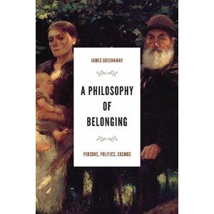 James Greenaway A Philosophy of Belonging James Greenaway A Philosophy of Belonging