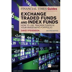David Stevenson Financial Times Guide to Exchange Traded Funds and Index Funds, The David Stevenson Financial Times Guide to Exchange Traded Funds and Index Funds, The