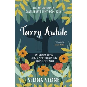 Selina Stone Tarry Awhile: Wisdom from Black Spirituality for People of Faith Selina Stone Tarry Awhile: Wisdom from Black Spirituality for People of Faith