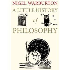 Nigel Warburton A Little History of Philosophy Nigel Warburton A Little History of Philosophy