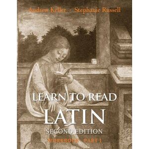 Andrew Keller Learn to Read Latin, Second Edition (Workbook Part 1) Andrew Keller Learn to Read Latin, Second Edition (Workbook Part 1)