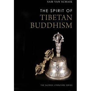 Sam van Schaik The Spirit of Tibetan Buddhism Sam van Schaik The Spirit of Tibetan Buddhism