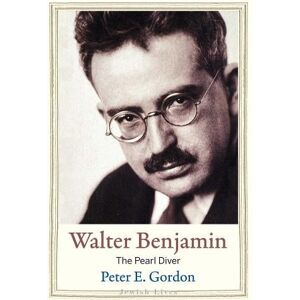Peter E. Gordon Walter Benjamin Peter E. Gordon Walter Benjamin