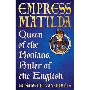 Elisabeth van Houts Empress Matilda Elisabeth van Houts Empress Matilda