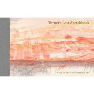 J. M. W. Turner Turner's Last Sketchbook J. M. W. Turner Turner's Last Sketchbook