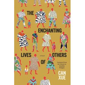 Can Xue The Enchanting Lives of Others Can Xue The Enchanting Lives of Others