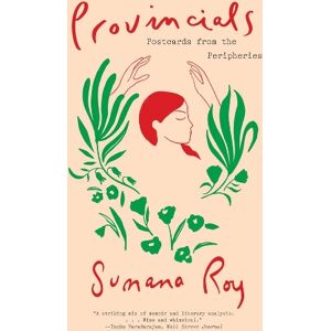 Sumana Roy Provincials Sumana Roy Provincials
