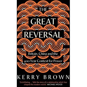 Kerry Brown The Great Reversal Kerry Brown The Great Reversal