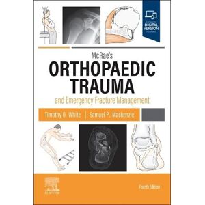 Timothy O. White McRae's Orthopaedic Trauma and Emergency Fracture Management Timothy O. White McRae's Orthopaedic Trauma and Emergency Fracture Management