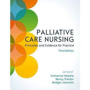 Catherine Walshe Palliative Care Nursing: Principles and Evidence for Practice Catherine Walshe Palliative Care Nursing: Principles and Evidence for Practice