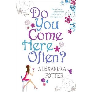 Alexandra Potter Do You Come Here Often? Alexandra Potter Do You Come Here Often?