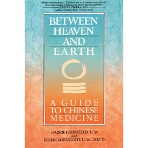 Harriet Beinfield Between Heaven and Earth Harriet Beinfield Between Heaven and Earth
