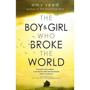 Amy Reed The Boy and Girl Who Broke The World Amy Reed The Boy and Girl Who Broke The World