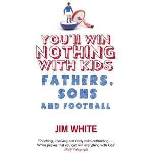 Jim White You'll Win Nothing With Kids Jim White You'll Win Nothing With Kids