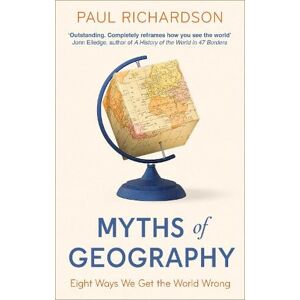 Paul Richardson Myths of Geography Paul Richardson Myths of Geography
