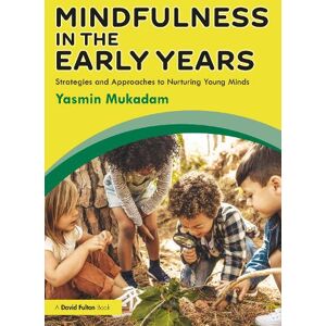 Yasmin Mukadam Mindfulness in Early Years Yasmin Mukadam Mindfulness in Early Years