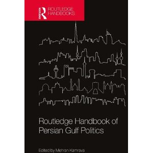 Mehran Kamrava Routledge Handbook of Persian Gulf Politics Mehran Kamrava Routledge Handbook of Persian Gulf Politics