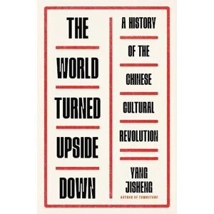 Yang Jisheng The World Turned Upside Down Yang Jisheng The World Turned Upside Down