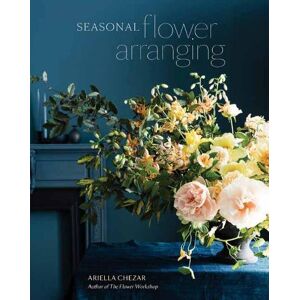 Ariella Chezar Seasonal Flower Arranging Ariella Chezar Seasonal Flower Arranging