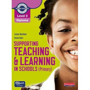 Louise Burnham Level 3 Diploma Supporting teaching and learning in schools, Primary, Candidate Handbook Louise Burnham Level 3 Diploma Supporting teaching and learning in schools, Primary, Candidate Handbook