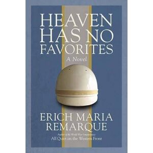 Erich Maria Remarque Heaven Has No Favorites Erich Maria Remarque Heaven Has No Favorites