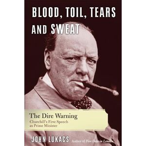 John R. Lukacs Blood, Toil, Tears, and Sweat John R. Lukacs Blood, Toil, Tears, and Sweat