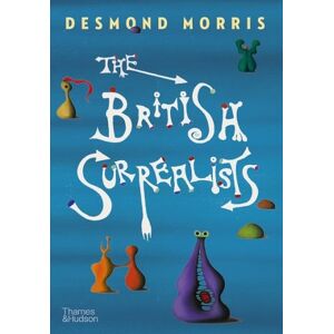 Desmond Morris The British Surrealists Desmond Morris The British Surrealists