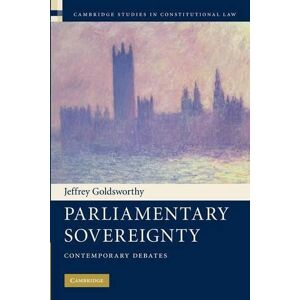 Jeffrey Goldsworthy Parliamentary Sovereignty Jeffrey Goldsworthy Parliamentary Sovereignty