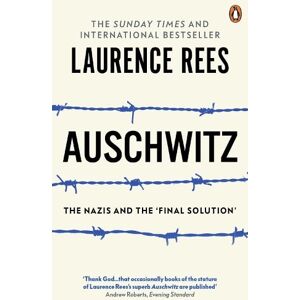 Laurence Rees Auschwitz Laurence Rees Auschwitz