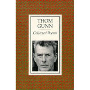 Thom Gunn Collected Poems Thom Gunn Collected Poems