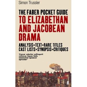 Simon Trussler The Faber Pocket Guide to Elizabethan and Jacobean Drama Simon Trussler The Faber Pocket Guide to Elizabethan and Jacobean Drama