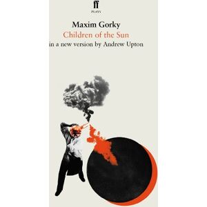 Maxim Gorky Children of the Sun Maxim Gorky Children of the Sun