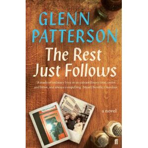 Glenn Patterson The Rest Just Follows Glenn Patterson The Rest Just Follows