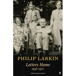 Philip Larkin: Letters Home Philip Larkin: Letters Home