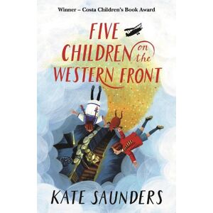 Kate Saunders Five Children on the Western Front Kate Saunders Five Children on the Western Front