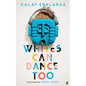 Kalaf Epalanga Whites Can Dance Too Kalaf Epalanga Whites Can Dance Too