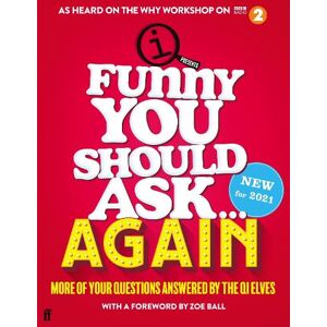 The QI Elves Funny You Should Ask . . . Again The QI Elves Funny You Should Ask . . . Again