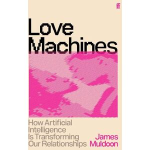 James Muldoon Love Machines James Muldoon Love Machines