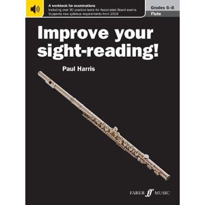 Paul Harris Improve your sight-reading! Flute Grades 6-8 Paul Harris Improve your sight-reading! Flute Grades 6-8