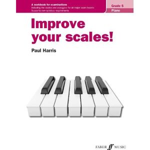 Paul Harris Improve your scales! Piano Grade 5 Paul Harris Improve your scales! Piano Grade 5