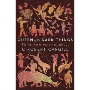 C. Robert Cargill Queen of the Dark Things C. Robert Cargill Queen of the Dark Things