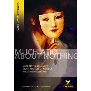 William Shakespeare Much Ado About Nothing (York Notes Advanced) English Literature Study Guide - for 2026, 2027 exams William Shakespeare Much Ado About Nothing (York Notes Advanced) English Literature Study Guide - for 2026, 2027 exams