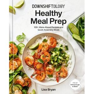 Lisa Bryan Downshiftology Healthy Meal Prep Lisa Bryan Downshiftology Healthy Meal Prep