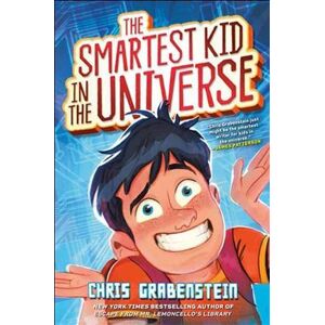 Chris Grabenstein The Smartest Kid in the Universe Chris Grabenstein The Smartest Kid in the Universe